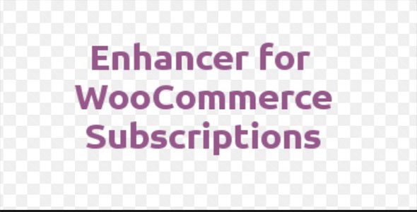 Enhancer for WooCommerce Subscriptions nulled plugin